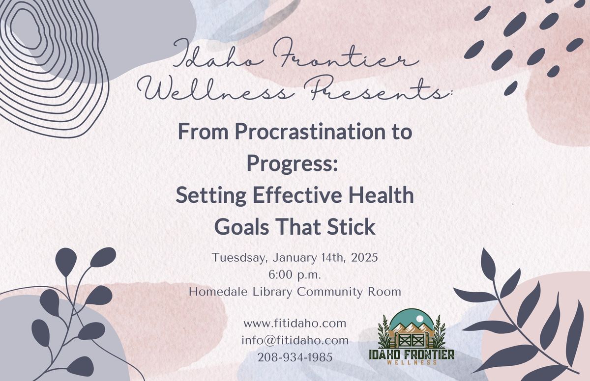 From Procrastination to Progress: Setting Effective Health Goals That Stick 