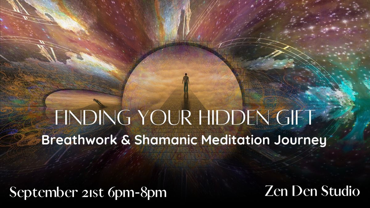 Breathwork and Shamanic Meditation Journey: Finding Your Hidden Gift