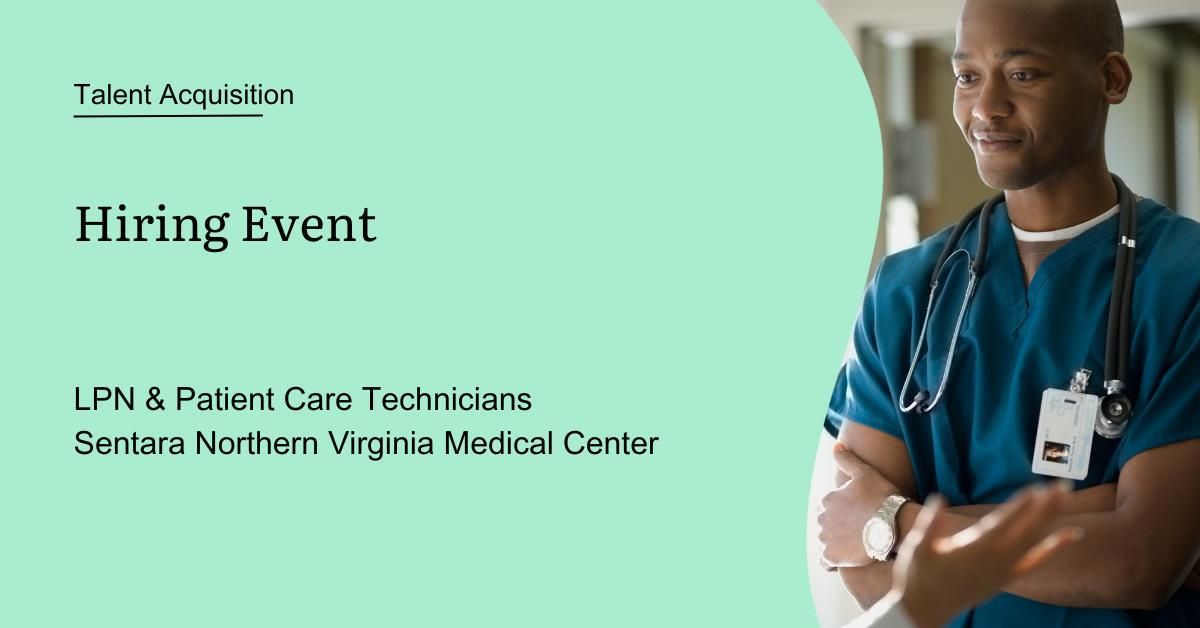 Sentara Northern Virginia Medical Center PCT and LPN hiring event (Woodbridge, VA)