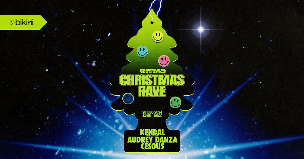 Christmas Rave x Ritmo Fatale : KENDAL + AUDREY DANZA + CESOUS (50cl) - Le Bikini 