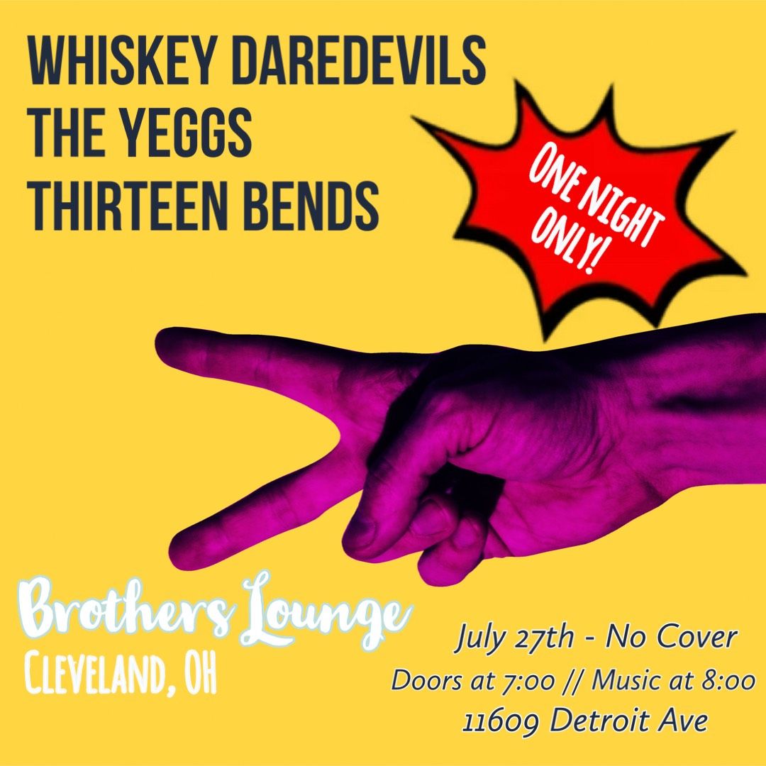 Whiskey Daredevils \/ the Yeggs \/ Thirteen Bends