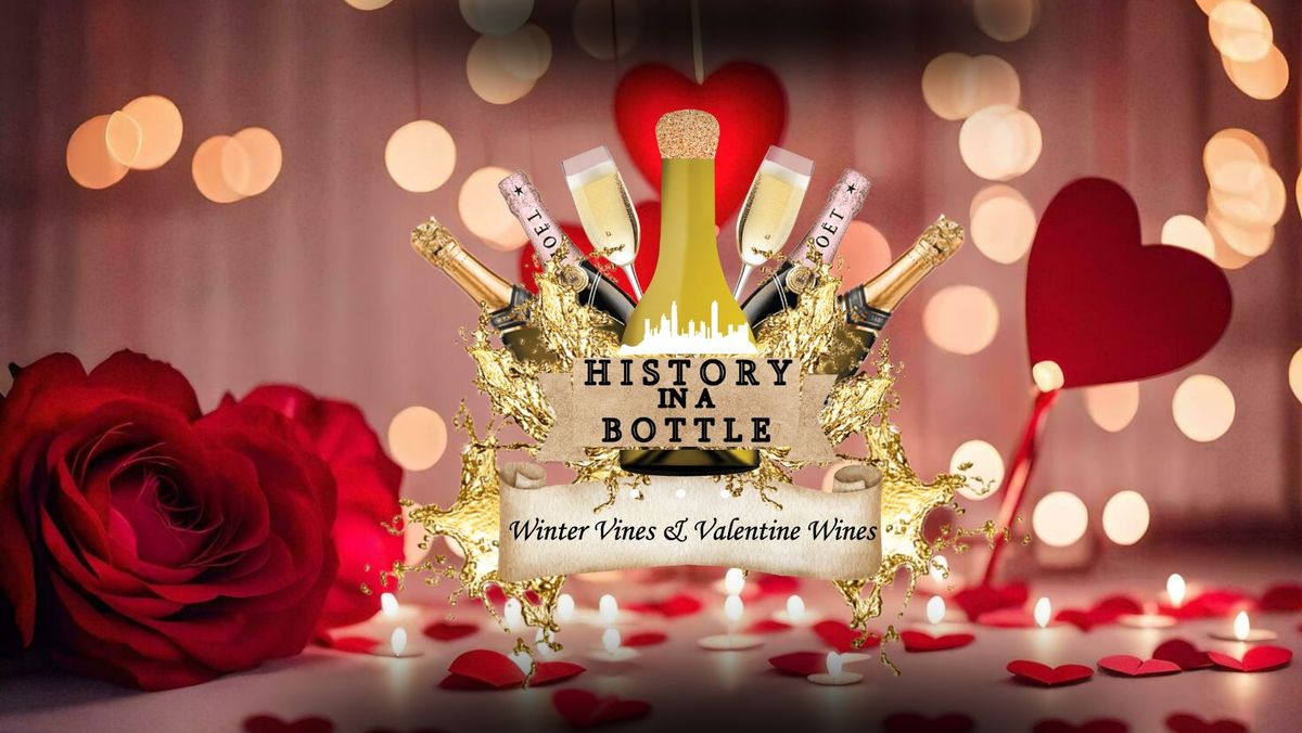 History in a Bottle: Winter Vines & Valentine Wines!