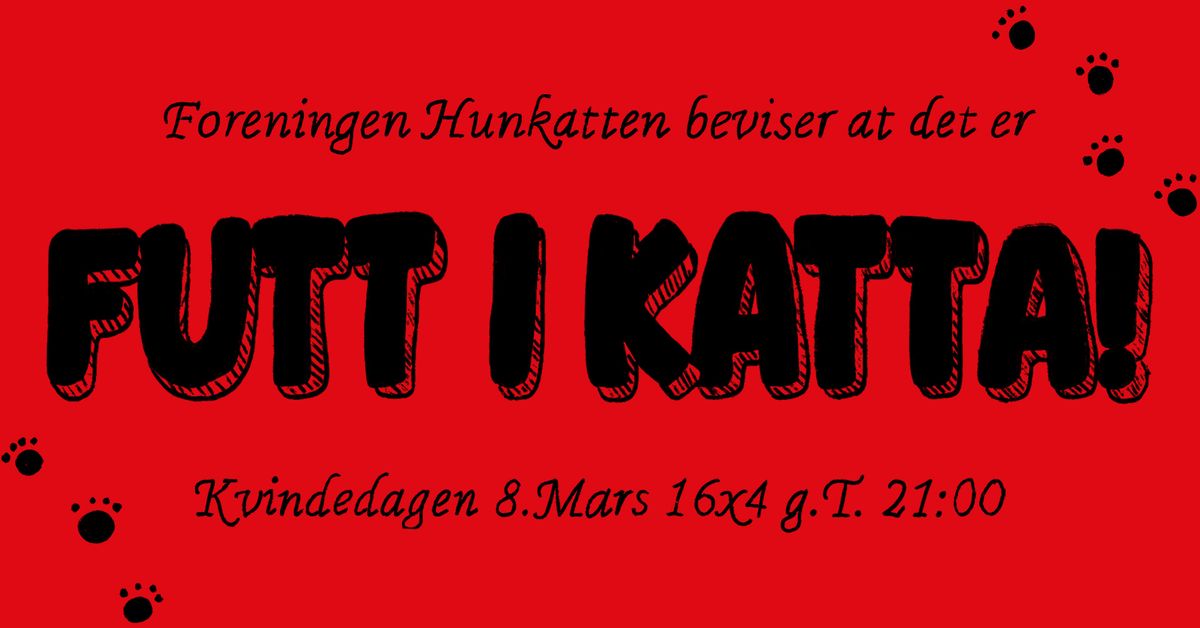 Hunkattrevyen 16x4: Futt i Katta!