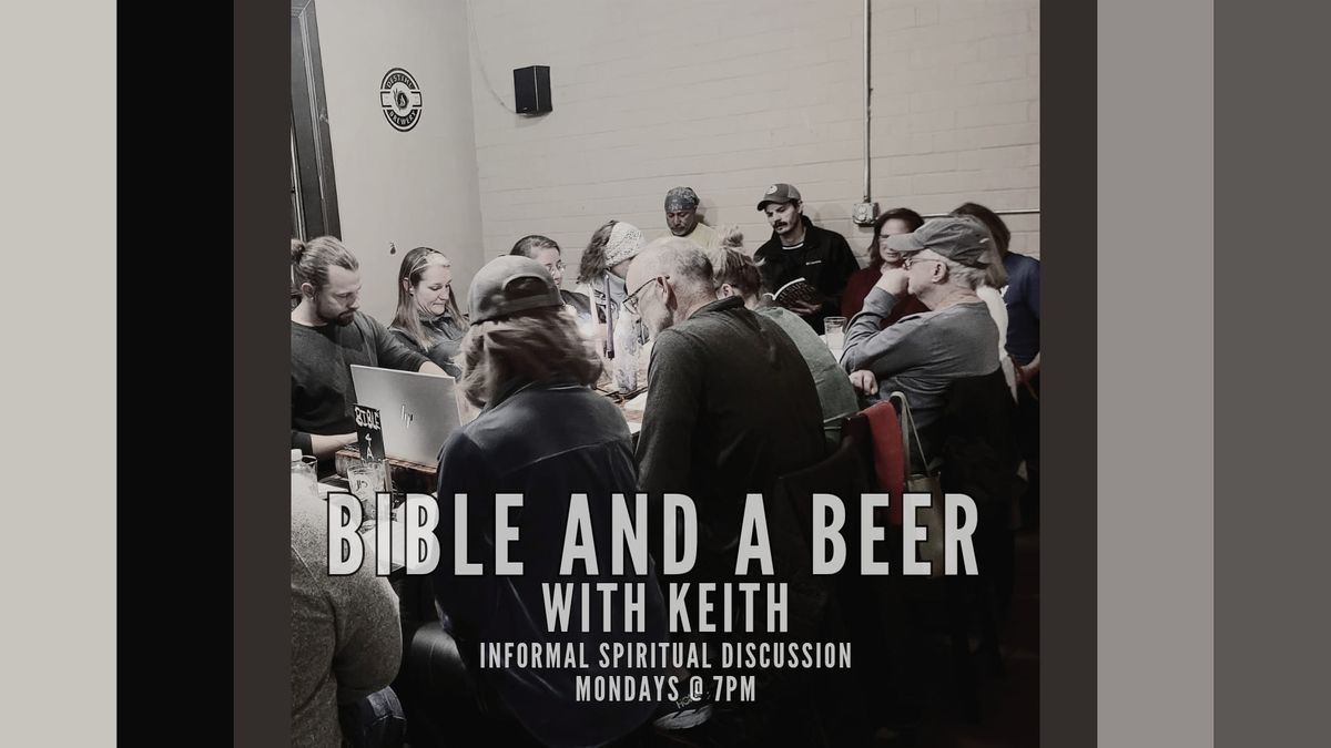 BIBLE AND A BEER WITH KEITH