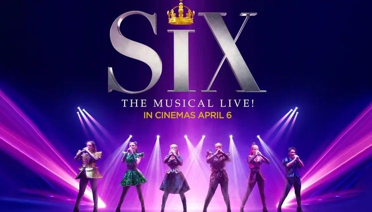 Six The Musical Live! The Big Screen Experience (12A)