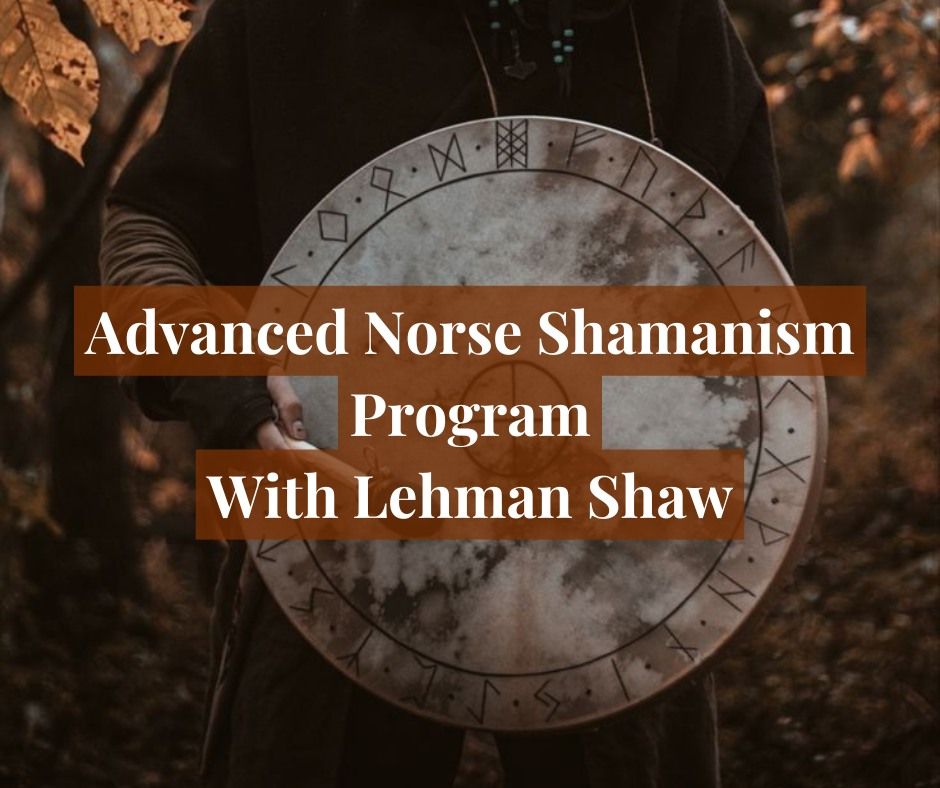 Advanced Norse Shamanism Program With Lehman Shaw