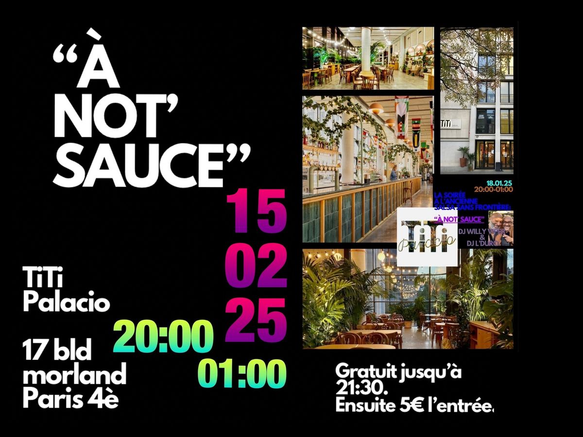 \u00ab \u00c0 NOT\u2019 SAUCE \u00bb ! [ LA soir\u00e9e \u00e0 l\u2019ancienne, Salsa sans fronti\u00e8re ]