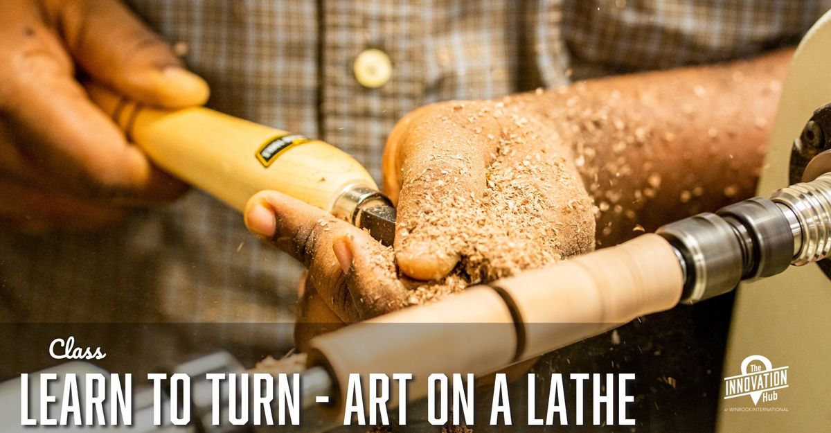 Class: Learn to Turn \u2013 Beginner Woodturning on a Lathe! [NLR]