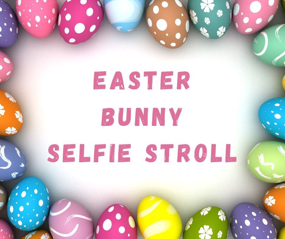 Selfie Stroll with the Easter Bunny