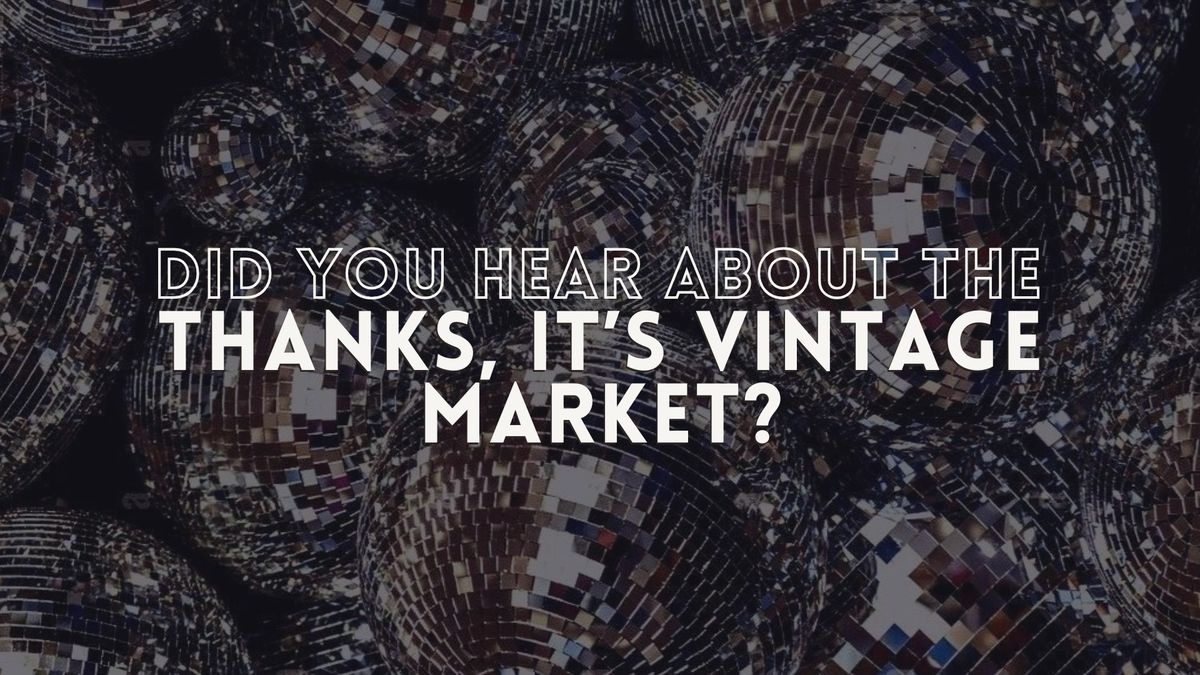 Thanks, It's Vintage Market: Volume III