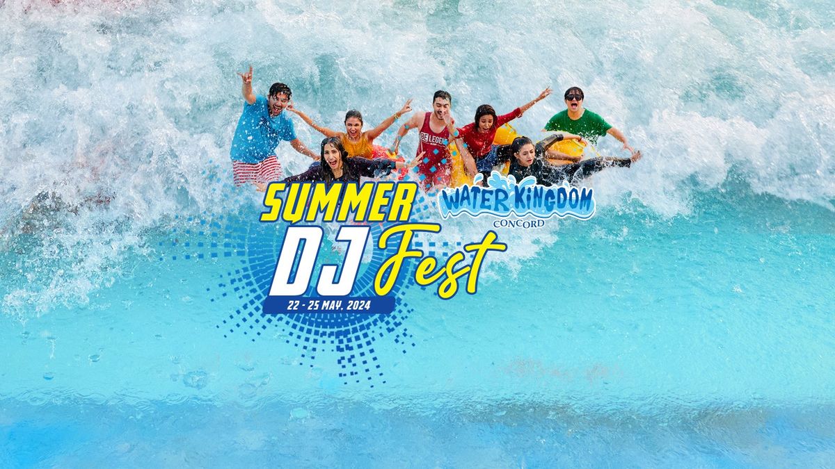 Summer DJ Fest | 22-25 May | Water Kingdom | 300 Taka Discount