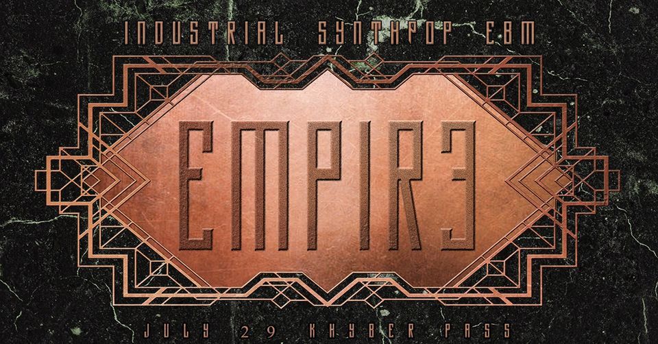 EMPIRE. Industrial Synthpop EBM dance party at Kyhber Pass