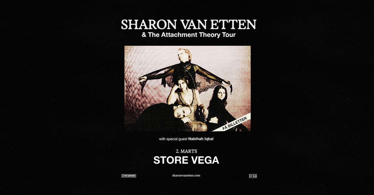 Sharon Van Etten & The Attachment Theory [Special Guest: Nabihah Iqbal] \/\/ VEGA \/\/ F\u00c5 BILLETTER