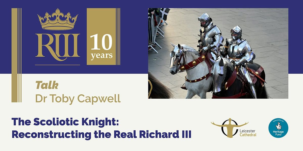 Talk: Dr Toby Capwell - Reconstructing the real Richard III