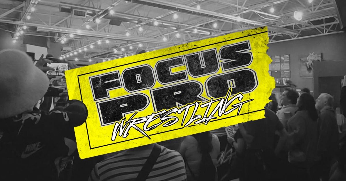 Focus Pro Wrestling: \u201cTAINTED LOVE\u201d