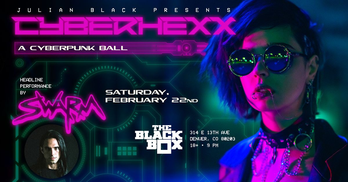 CyberHEXX A Cyberpunk Ball feat. SWARM, The Black Box, Denver, 22