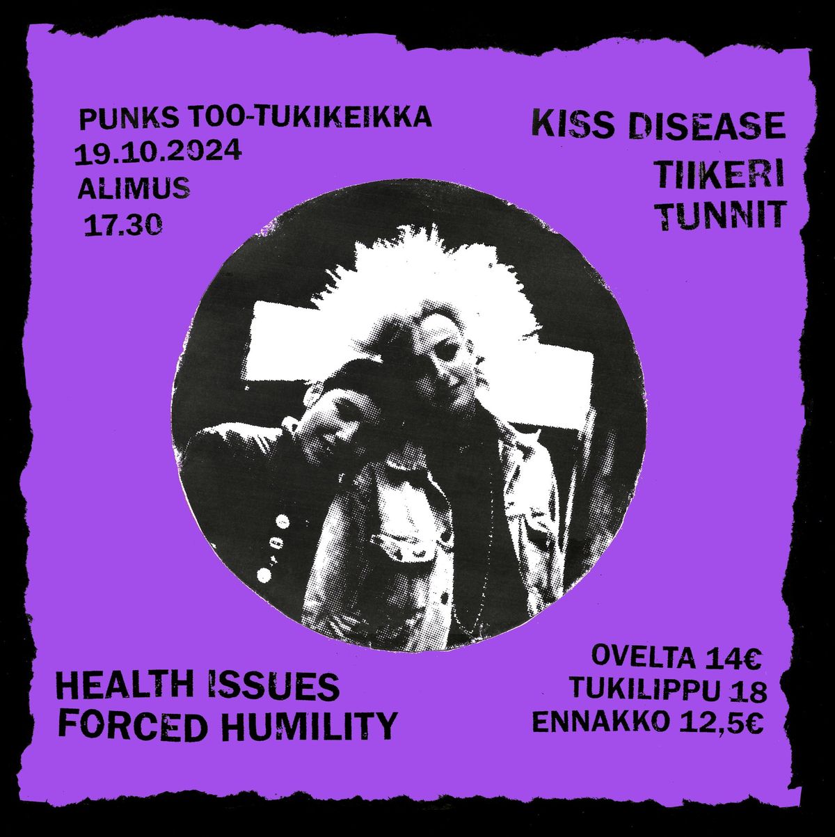 Punkstoo -tukikeikka: Kiss Disease, Tiikeri, Forced Humility, Health Issues & Tunnit