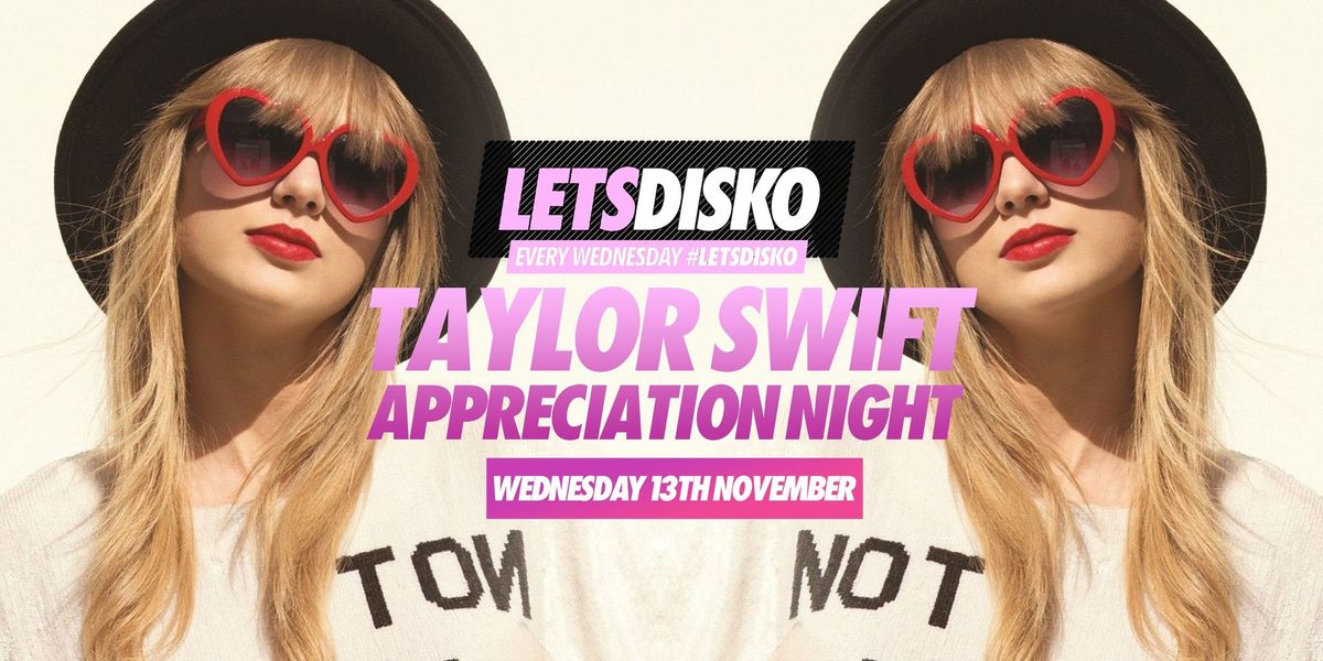 LetsDisko Taylor Swift Appreciation Night!