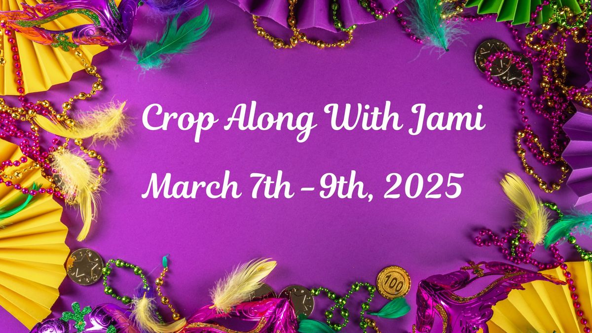 (Waitlist) March 7th-9th, 2025 Crop Along With Jami