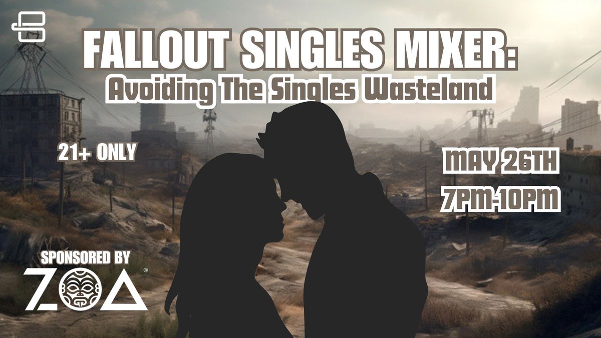 Fallout Singles Mixer: Avoiding The Singles Wasteland Sponsored by ZOA Energy