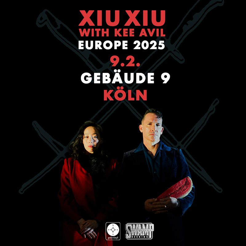 Xiu Xiu, Kee Avil - Geb\u00e4ude 9 K\u00f6ln