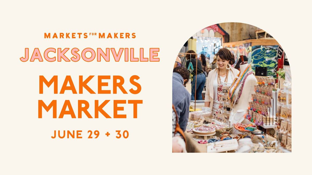 Markets for Makers Jacksonville Summer Market