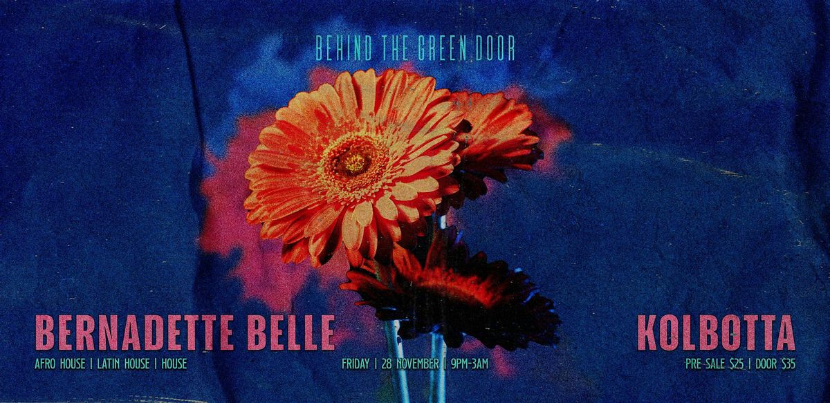 Behind The Green Door presents: BERNADETTE BELLE & KOLBOTTA