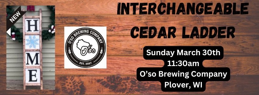 Interchangeable Cedar Ladder Workshop @O'so Brewing Company