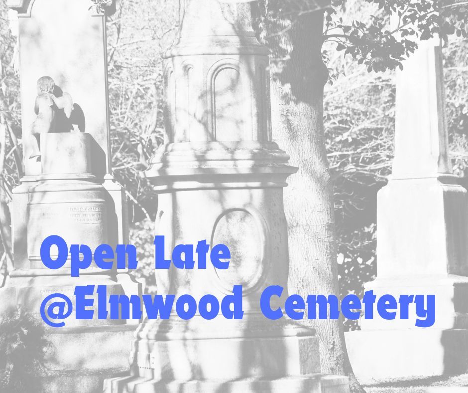 Open Late@Elmwood Cemetery