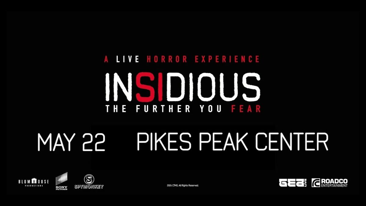 Insidious - The Further You Fear at Pikes Peak Center