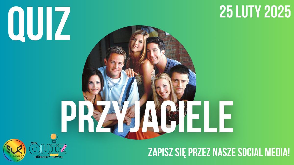 WRO-QUIZ | PRZYJACIELE | ZAPISZ SI\u0118 ONLINE