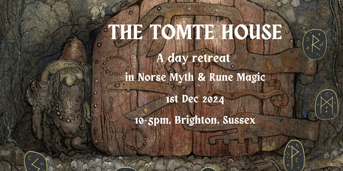 THE TOMTE HOUSE - A day retreat in Norse Myth and Rune Magic, Brighton.