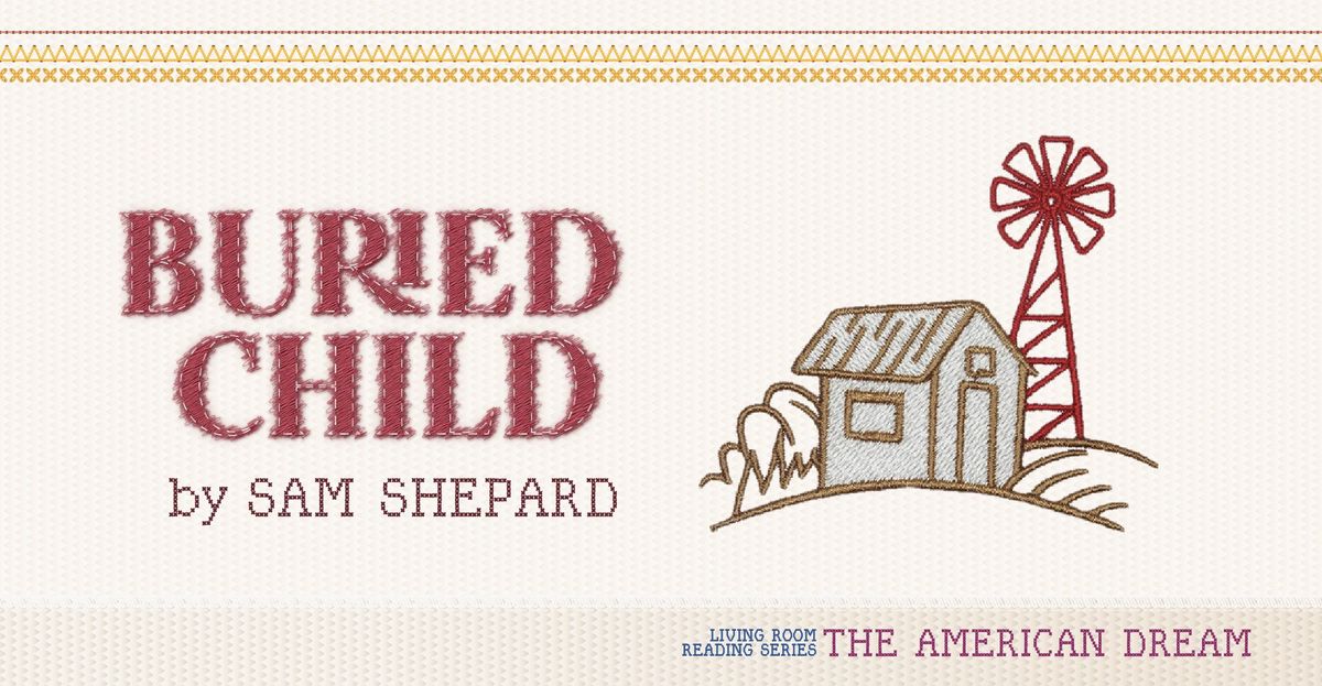 Living Room Reading Series Presents Buried Child by Sam Shepard