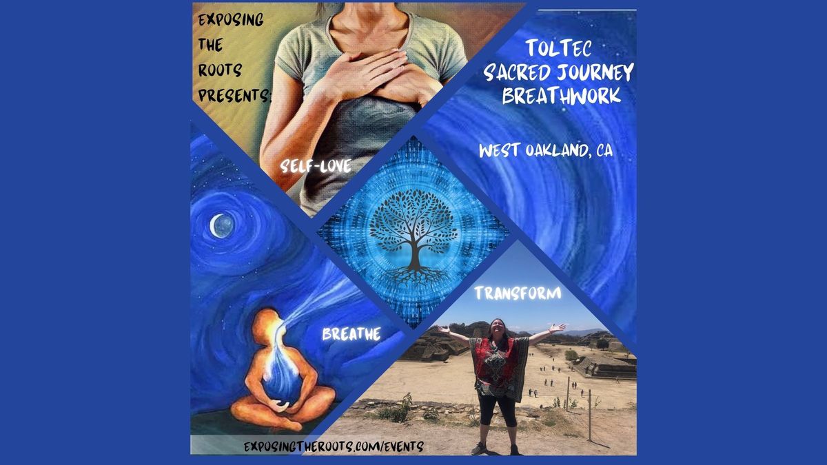 Toltec Sacred Journey Breathwork - WEST OAKLAND