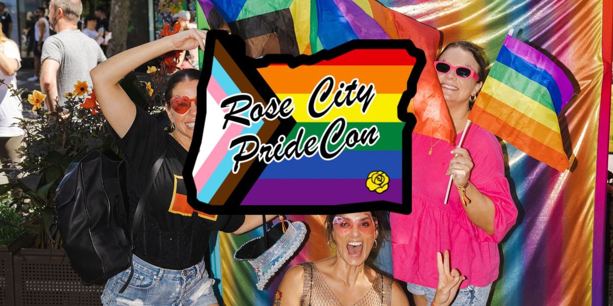 ?\ufe0f\u200d? Rose City PrideCon - Portland Oregon ?\ufe0f\u200d?