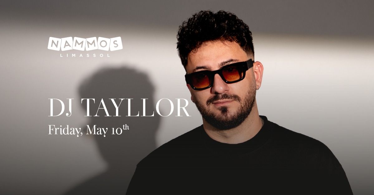 DJ Tayllor at Nammos Limassol! 
