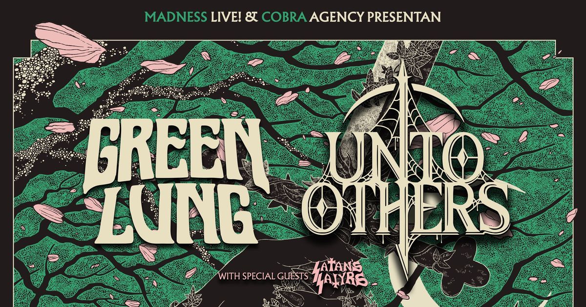 Green Lung + Unto Others + Satan's Satyrs (Madrid)