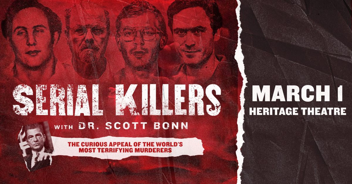 Heritage Theatre Presents: Serial Killers with Dr. Scott Bonn