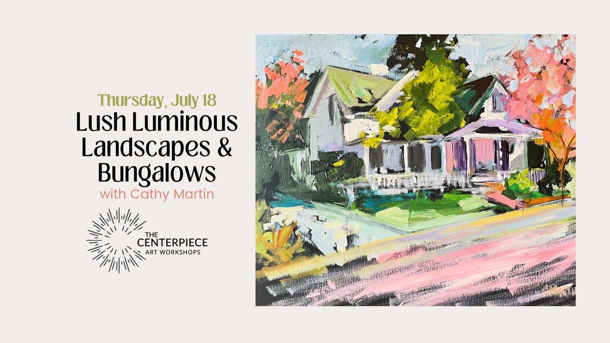 Lush Luminous Landscapes & Bungalows with Cathy Martin