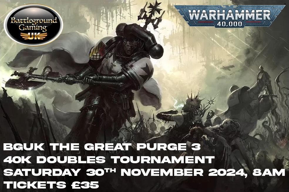  BGUK The Great Purge 3 40k Doubles Tournament -November 30th