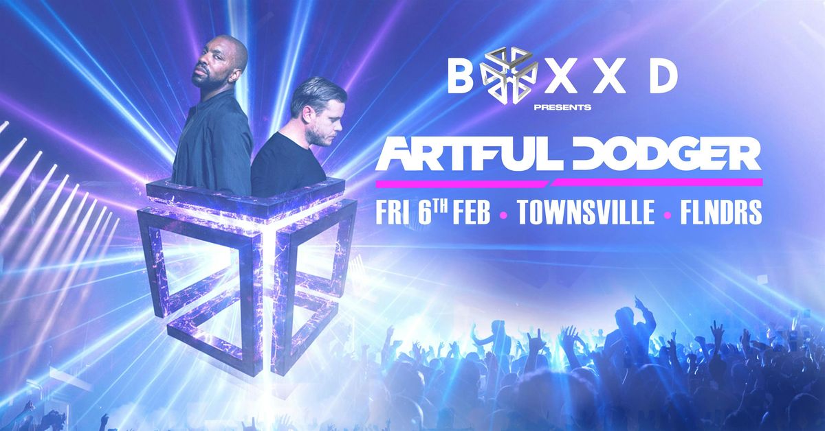 BOXXD Presents: Artful Dodger - FLNDRS, Townsville