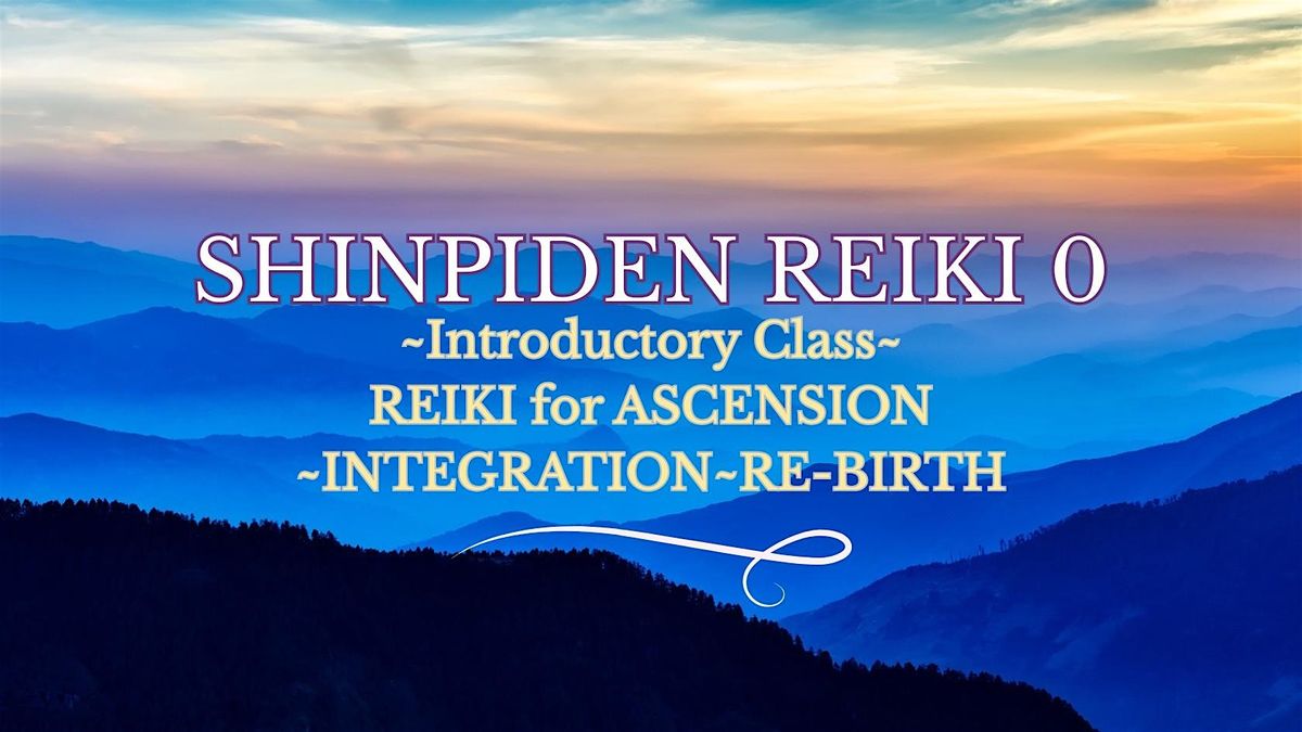 SHINPIDEN REIKI ~ Mystery Teaching of Reiki ~ Introductory Class