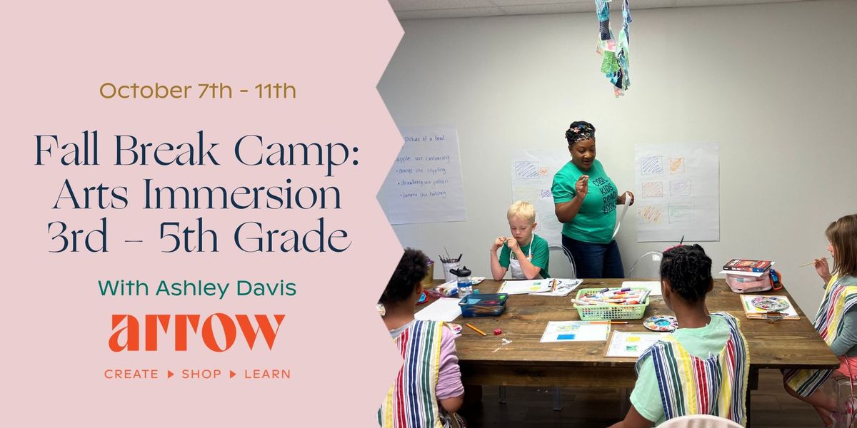 Fall Break Camp: Arts Immersion for 3rd - 5th Grade