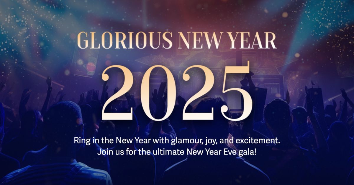 Glorious New Year 2025!