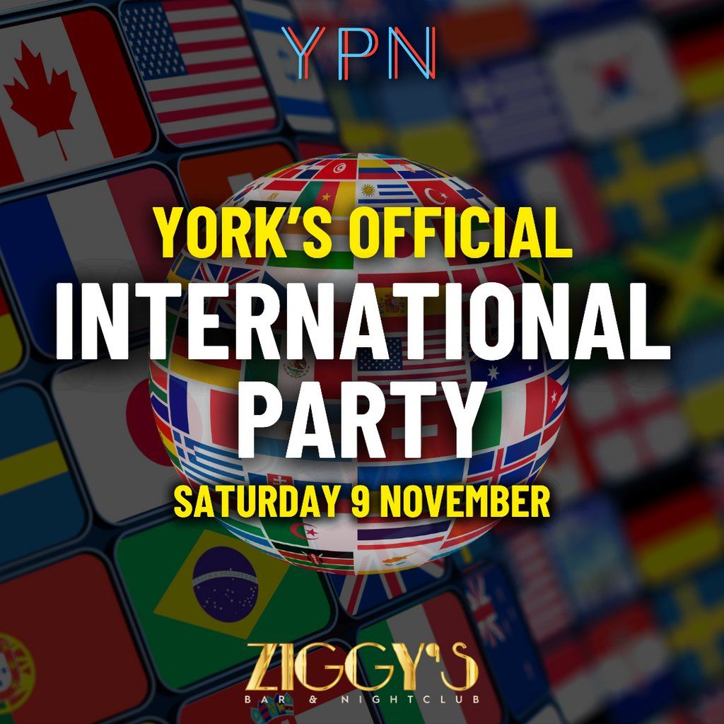 York's Official International Party - Sat 9th Nov at Ziggys