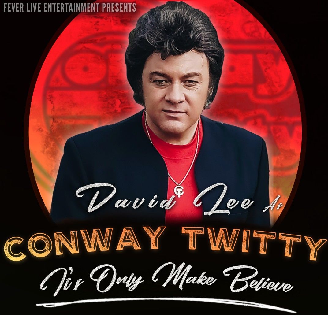 Conway Twitty Tribute "It's Only Make Believe" Starring David Lee