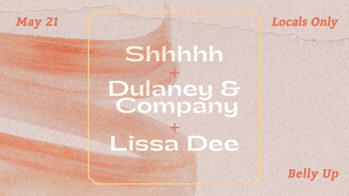 Shhhhh, Dulaney and Company, Lissa Dee (Locals Only!)