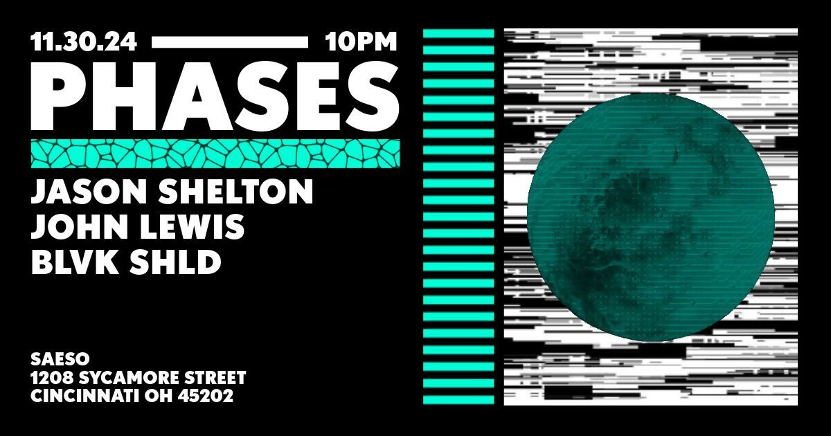 PHASES AT SAESO w\/ JASON SHELTON, JOHN LEWIS, BLVK SHLD