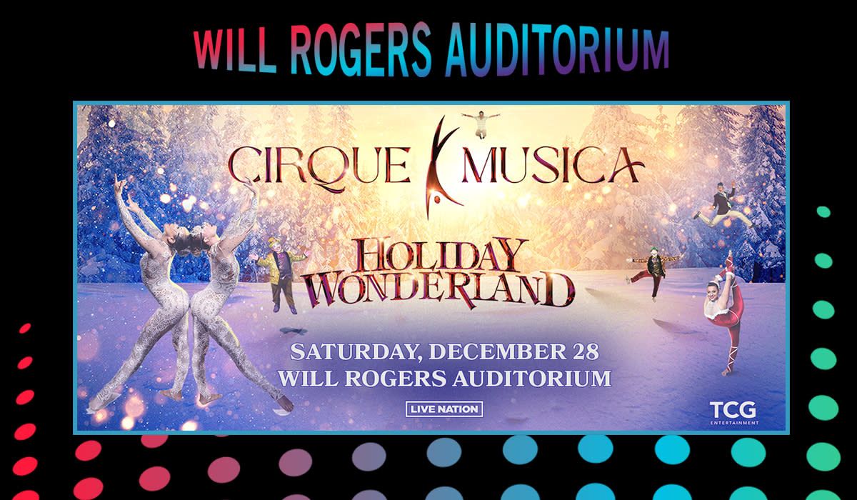 Cirque Musica Holiday Wonderland at Will Rogers Auditorium