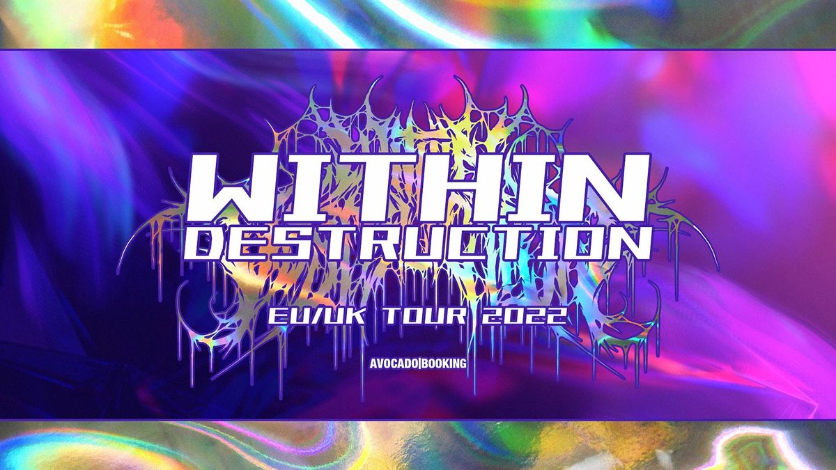 WITHIN DESTRUCTION "YOKAI" UK\/EU RELEASE TOUR W\/SPECIAL GUESTS